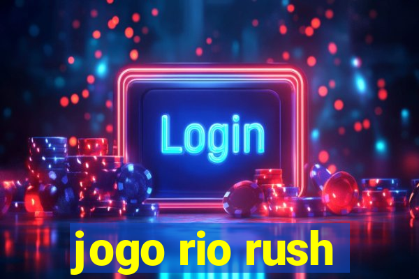 jogo rio rush